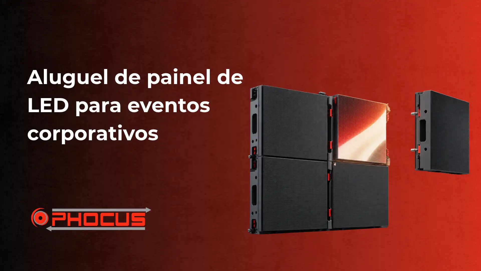 Aluguel de painel de LED para eventos corporativos com display modular em blocos pretos e imagem de tela iluminada ao fundo vermelho, com marca O-Phocus no canto inferior esquerdo.