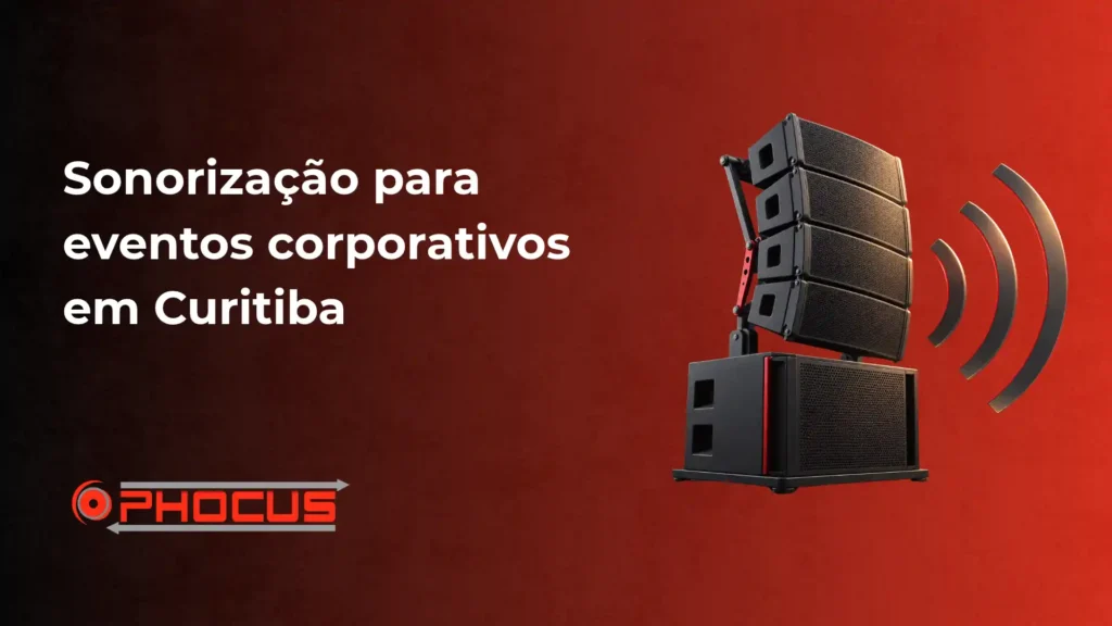 Sonorização para eventos corporativos em Curitiba com imagem de caixas de som empilhadas e ondas de áudio em fundo vermelho, com a marca O-FOCUS no canto inferior esquerdo.