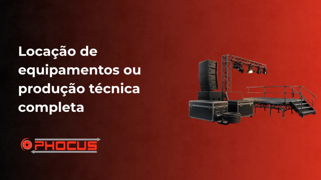 Banner com texto “Locação de equipamentos ou produção técnica completa” e a marca O-FOCUS, com imagem de um conjunto de som e estrutura de palco para eventos sobre fundo vermelho.