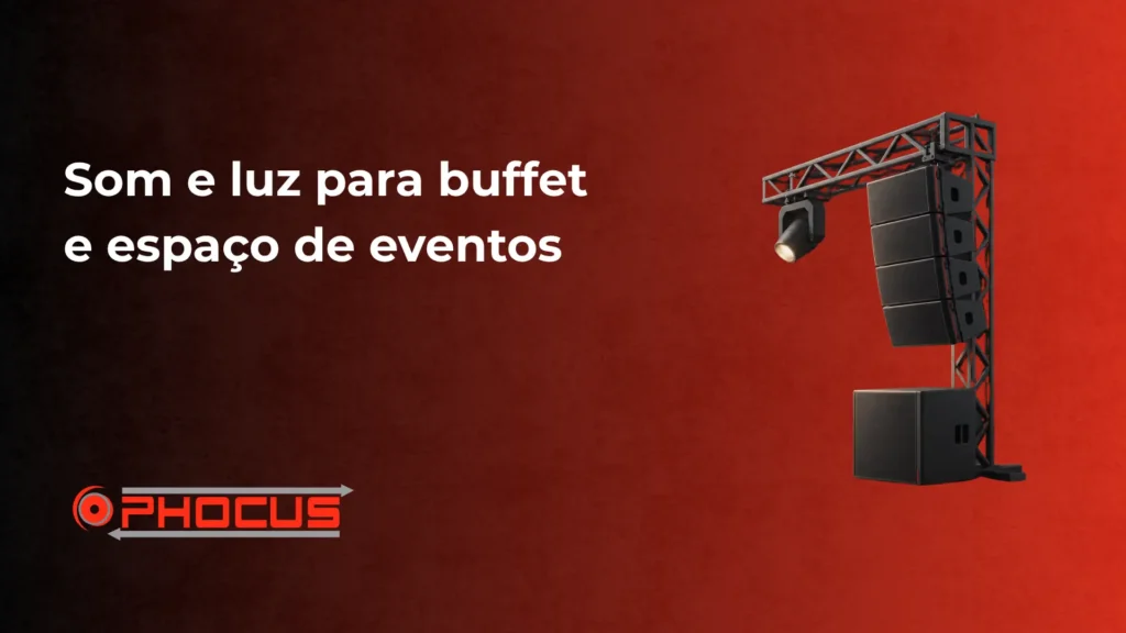 Imagem promocional com o texto "Som e luz para buffet e espaço de eventos" ao lado de um equipamento de iluminação e som em estrutura metálica, com a marca O-PHOcus.
