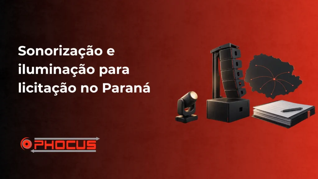 Imagem de divulgação com o texto “Sonorização e iluminação para licitação no Paraná”, mostrando um painel de som com caixas de som, refletor, mapa do Paraná e materiais de escritório, com a marca O-Phocus.